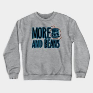 MORE THAN RICE AND BEANS! - 2.0 Crewneck Sweatshirt